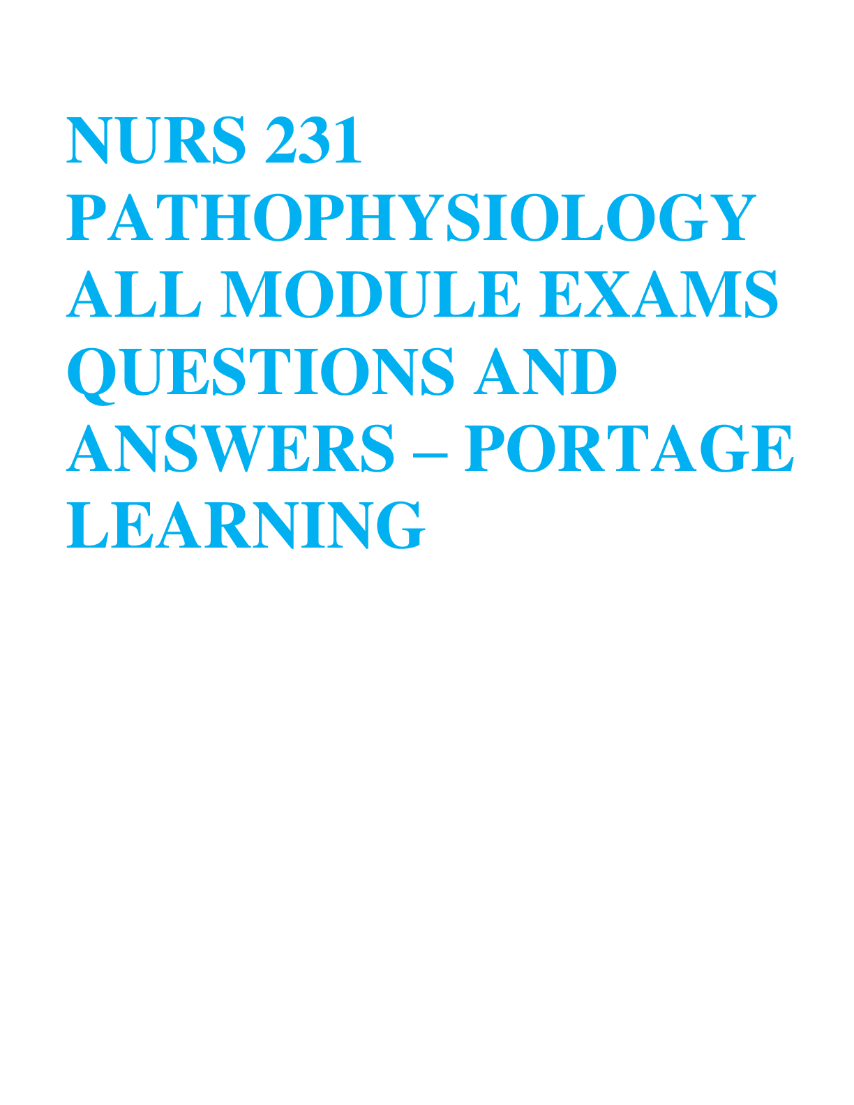 Preview of NURS 231 PATHOPYSIOLOGY ALL MODULE EXAMS QUESTIONS AND ANSWERS - PORTAGE LEARNING GRADED A